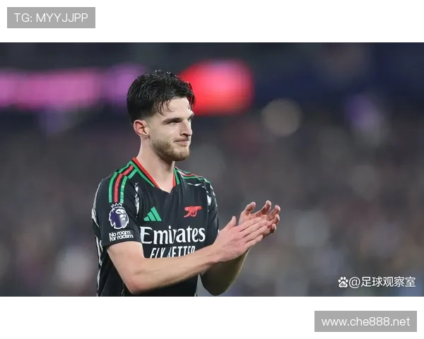 赖斯如何成为阿森纳争冠的关键支点：战术角色与实战价值解析